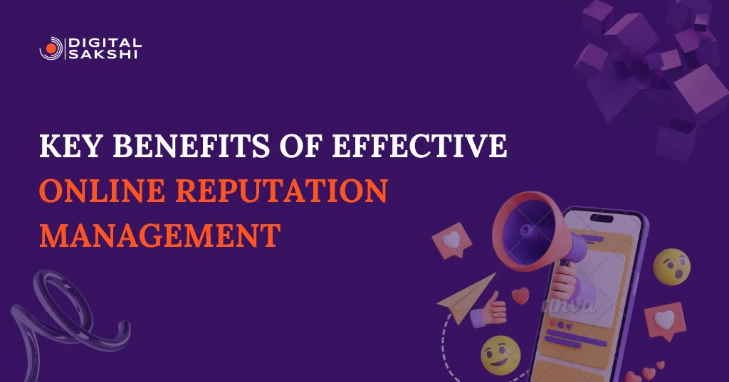 Key Benefits of Effective Online Reputation Management